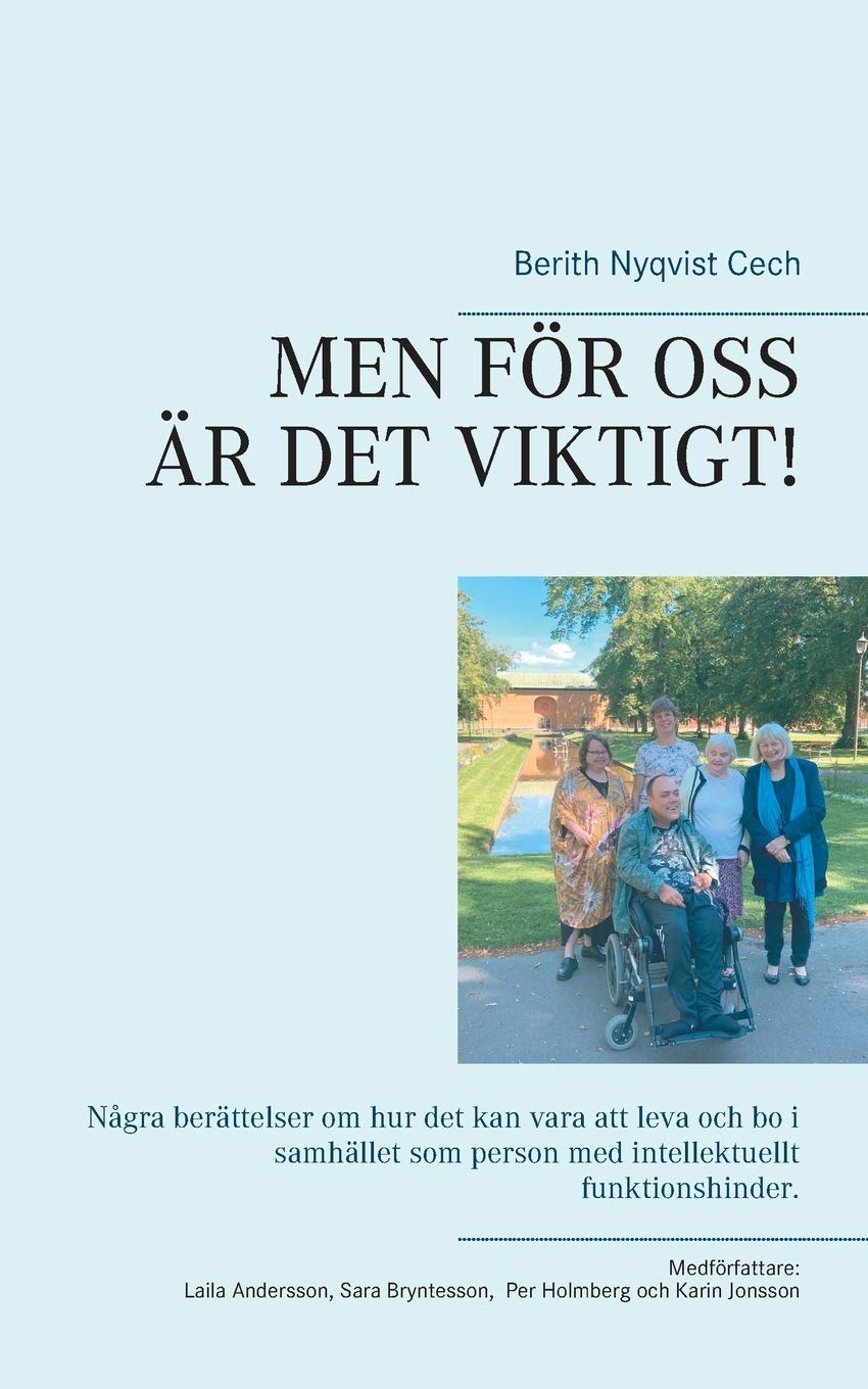 Men För OSS Är Det Viktigt!: Några berättelser om hur det kan vara att leva och bo i samhället som person med intellektuellt funktionshinder. (Swedish Edition)