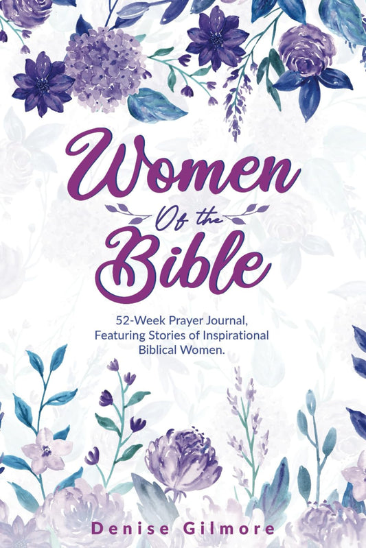 Women of the Bible: 52-Week Prayer Journal, Featuring Stories of Inspirational Biblical Women.