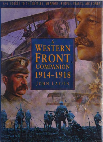 A Western Front Companion, 1914-1918 A-Z Source to the Battles, Weapons, People, Places, Air Combat
