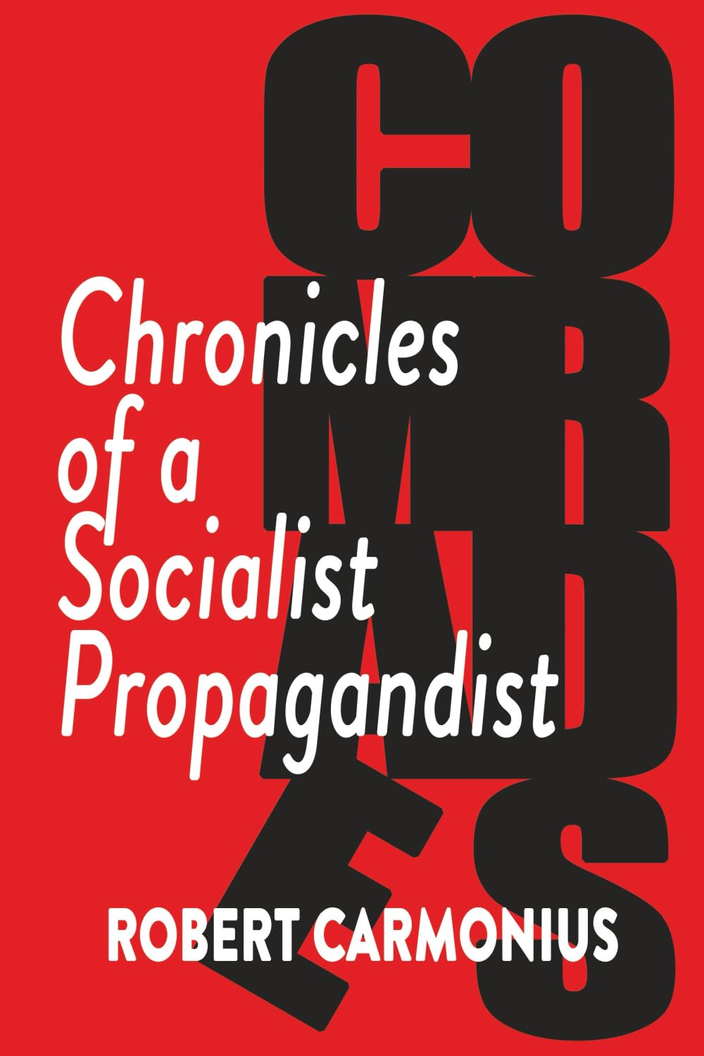 COMRADES: Chronicles of a Socialist Propagandist