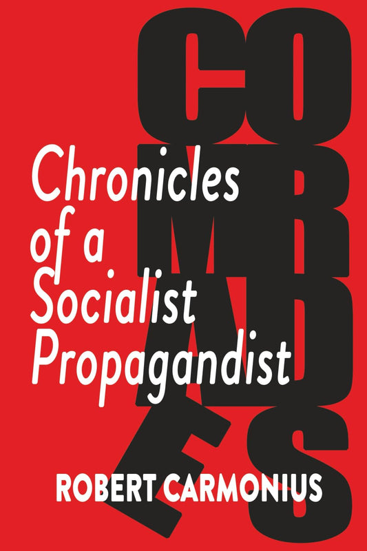 COMRADES: Chronicles of a Socialist Propagandist