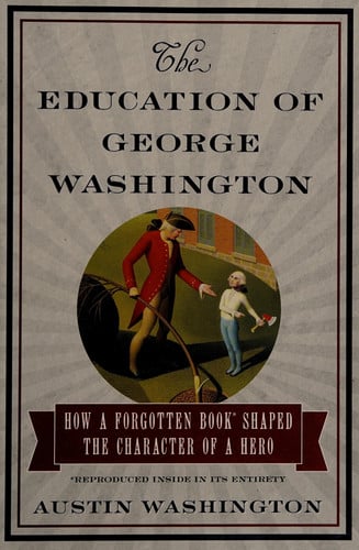 The Education of George Washington How a forgotten book shaped the character of a hero