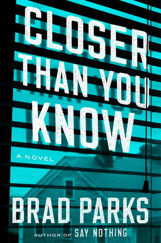 Closer than you know: a novel