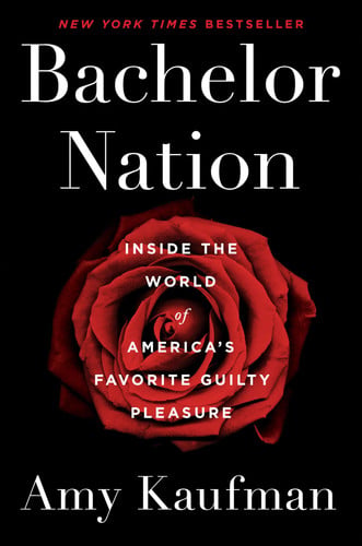 Bachelor nation: inside the world of America's favorite guilty pleasure