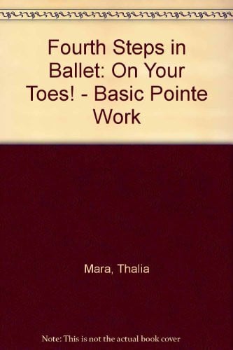 Fourth Steps in Ballet On Your Toes! : Basic Pointe Work