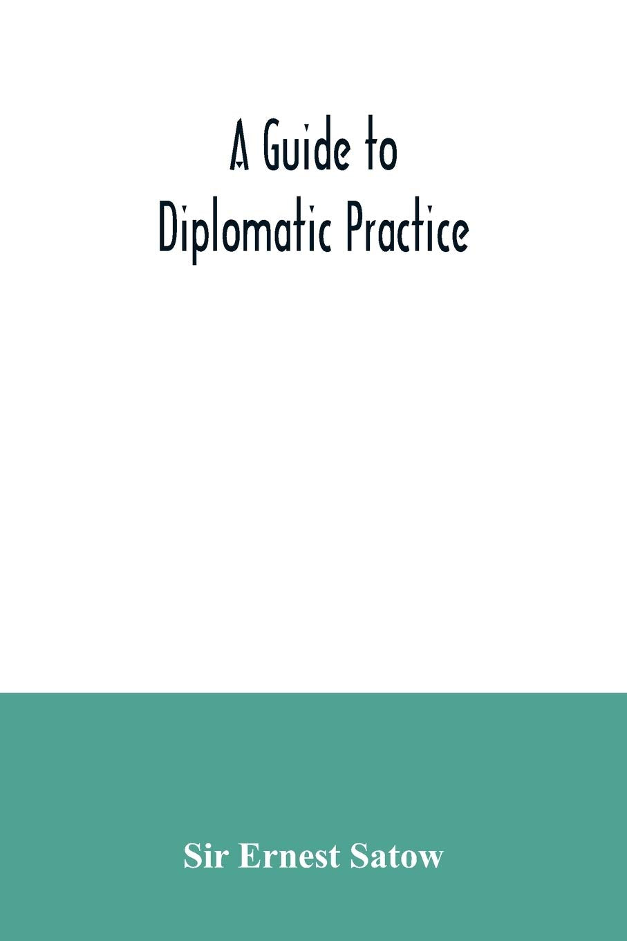 A guide to diplomatic practice