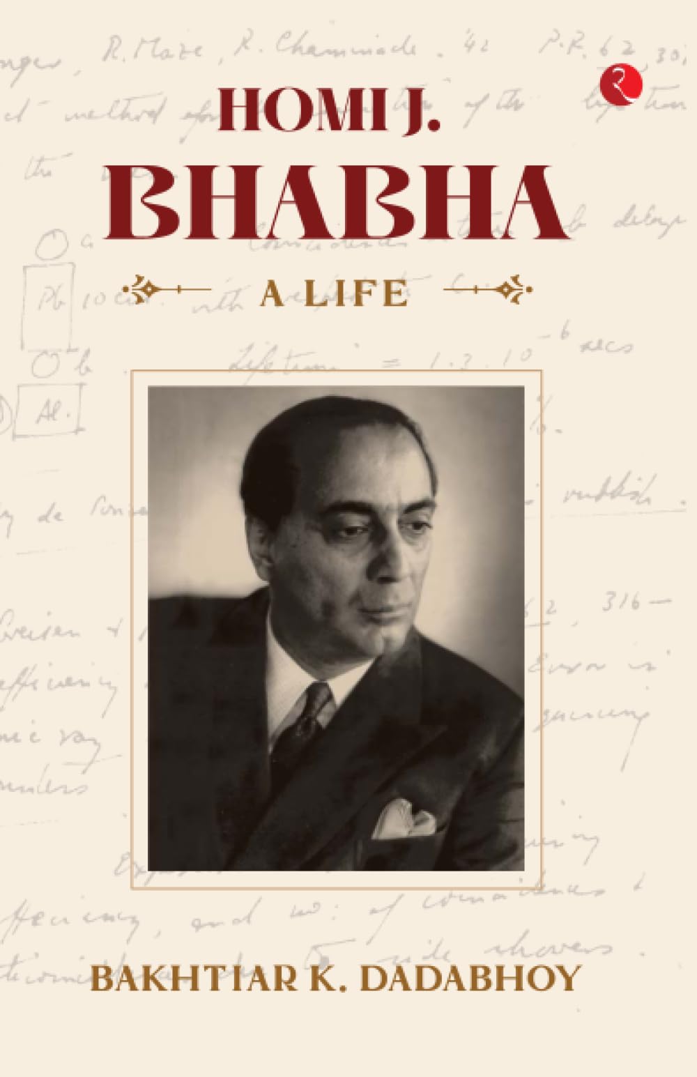 Homi J. Bhabha: A Life