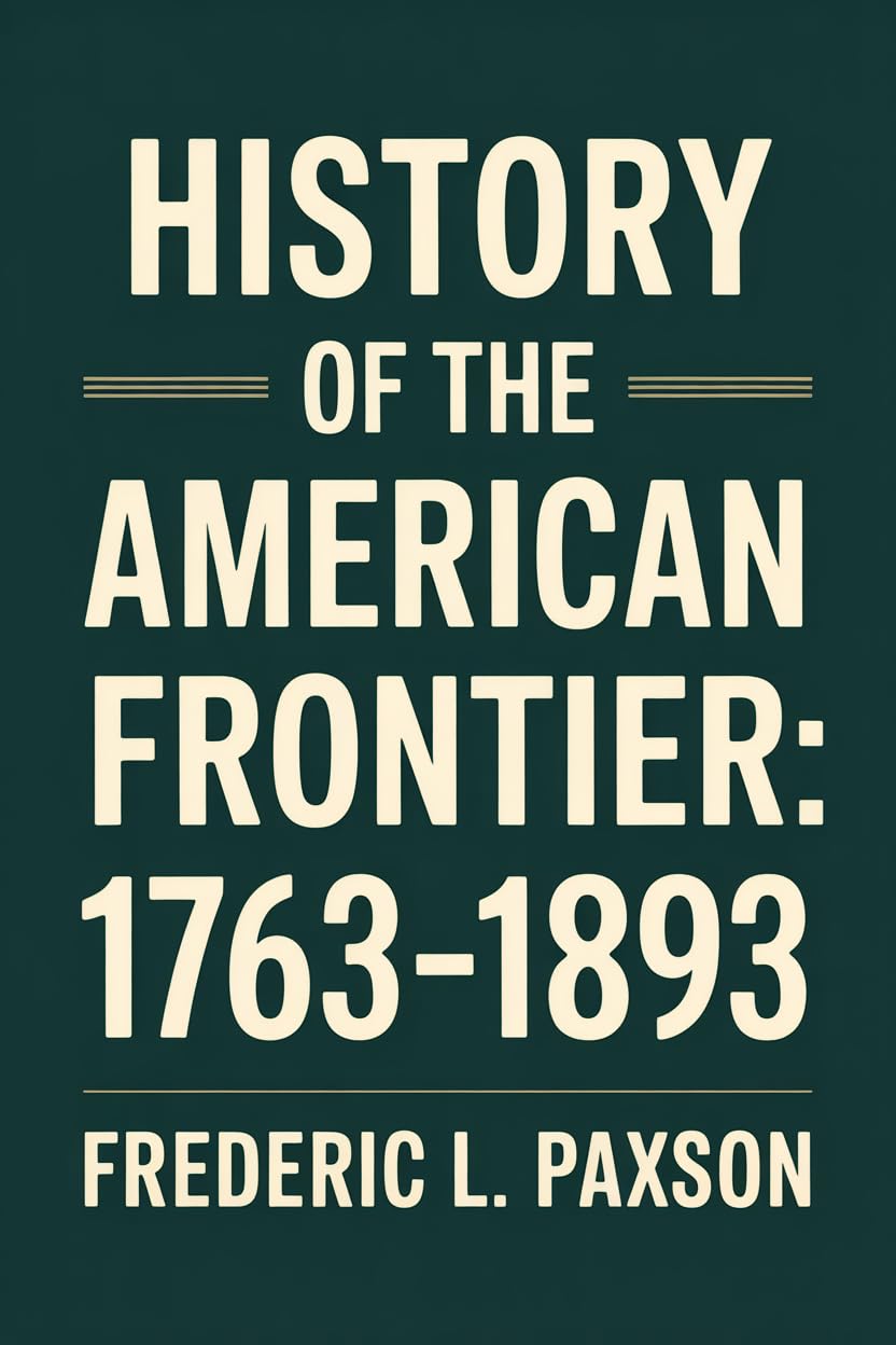 History of the American Frontier - 1763-1893