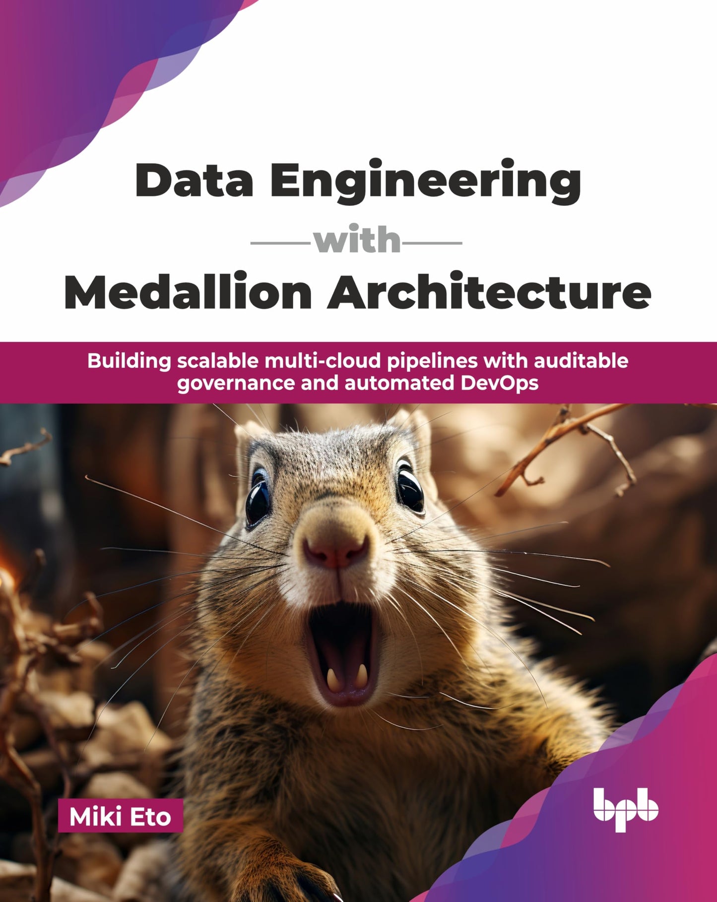 Data Engineering with Medallion Architecture: Building scalable multi-cloud pipelines with auditable governance and automated DevOps (English Edition)