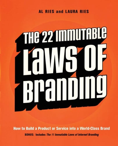The 22 immutable laws of branding: how to build a product or service into a world-class brand