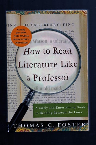 How to read literature like a professor: a lively and entertaining guide to reading between the lines