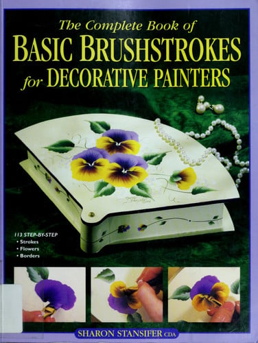 The complete book of basic brushstrokes for decorative painters