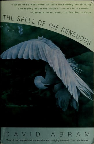 The spell of the sensuous: perception and language in a more-than-human world