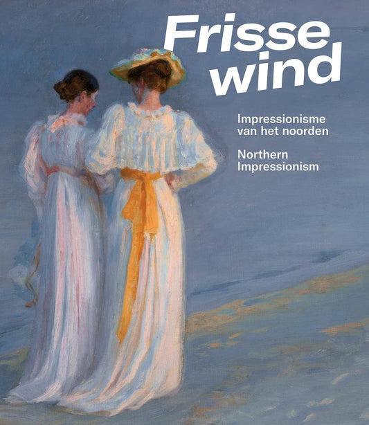 Frisse Wind: Impressionisme van het Noorden/Impressionism of the North (Dutch Edition)