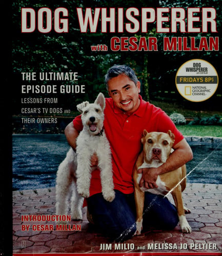 Dog Whisperer with Cesar Millan The Ultimate Episode Guide