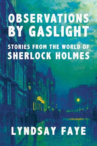 Observations by gaslight: stories from the world of Sherlock Holmes