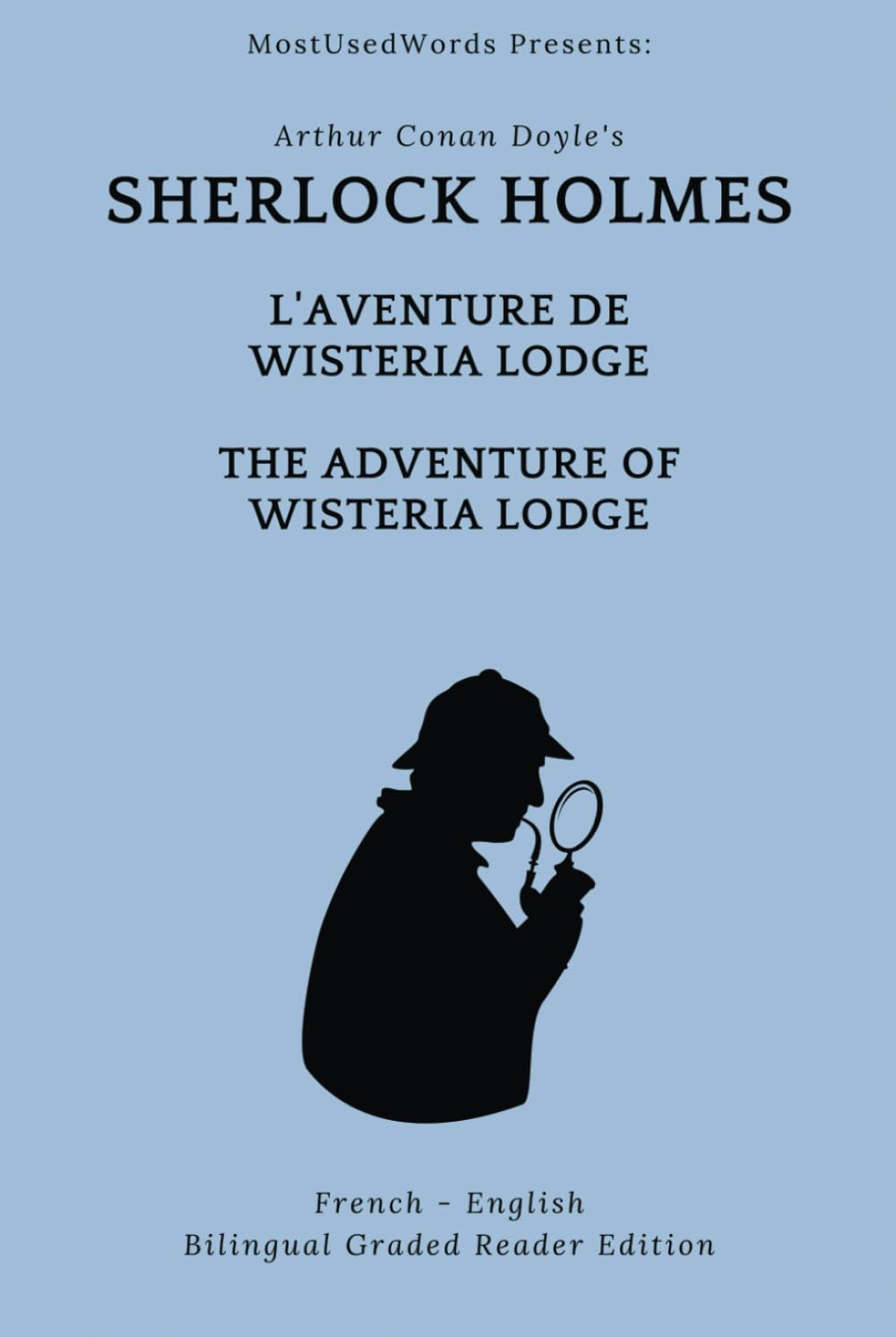 Sherlock Holmes - L’Aventure de Wisteria Lodge - The Adventure of Wisteria Lodge: French - English Bilingual Graded Reader Edition