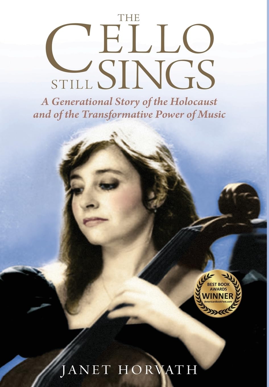 The Cello Still Sings: A Generational Story of the Holocaust and of the Transformative Power of Music (Holocaust Heritage)