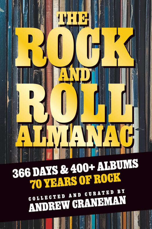 The Rock And Roll Almanac: A Day-By-Day Journey Through 70 Years of Legendary Music History