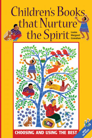 Children's books that nurture the spirit: choosing and using the best