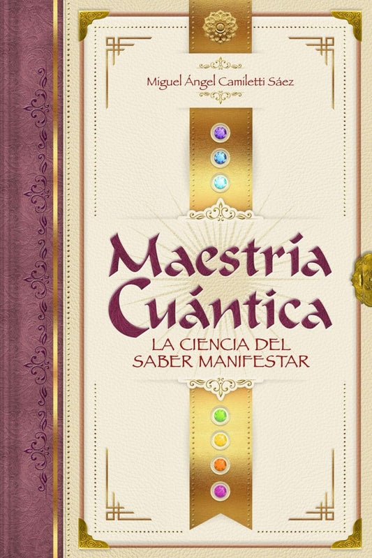 Maestría Cuántica: La ciencia del saber manifestar (Spanish Edition)