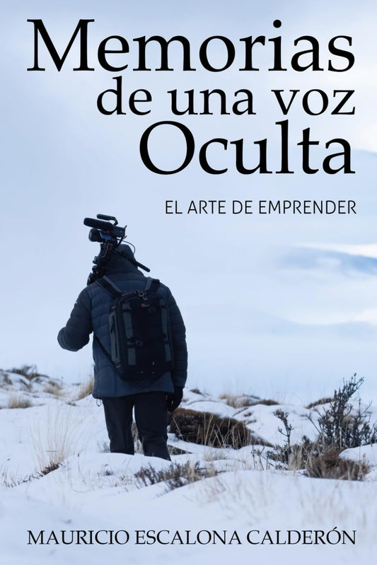 Memorias de una Voz Oculta: El Arte de Emprender (Spanish Edition)