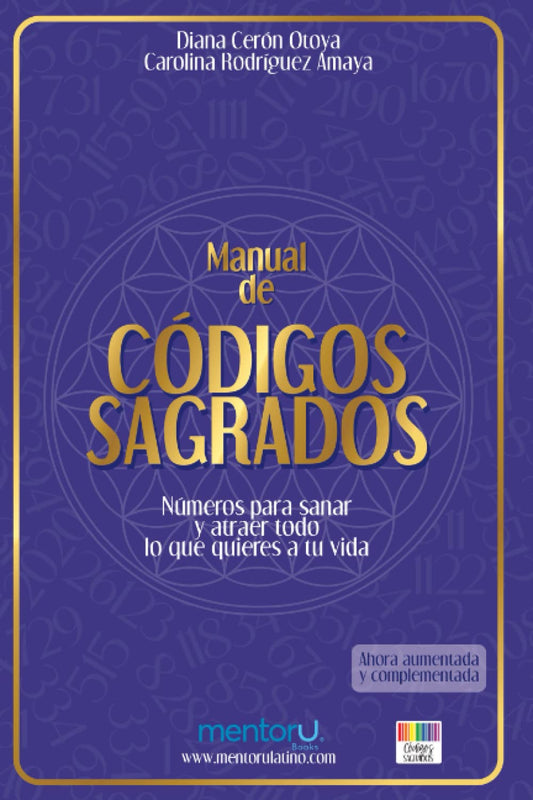 MANUAL DE CÓDIGOS SAGRADOS: Números para sanar y atraer todo lo que quieres a tu vida (Spanish Edition)