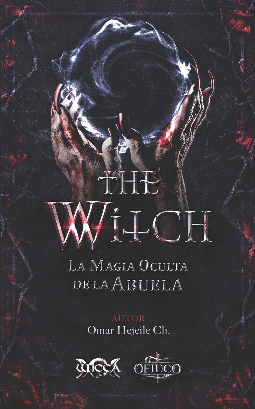 The Witch La Magia Oculta de la Abuela (Libros de Wicca - Libros Mágicos de la Abuela Bruja) (Spanish Edition)