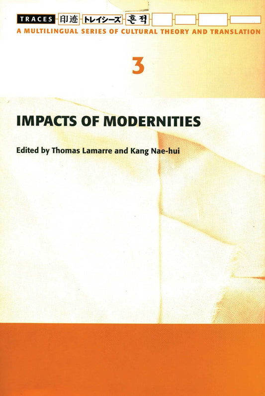 Impacts of Modernities (Traces 3) (Traces: A Multilingual Series of Cultural Theory and Translation) - 9103