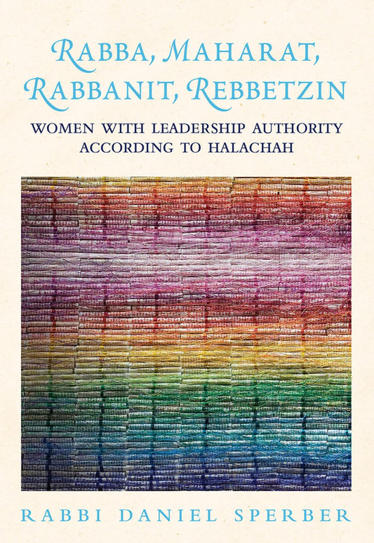 Rabba, Maharat, Rabbanit, Rebbetzin: Women with Leadership Authority According to Halachah - 1778