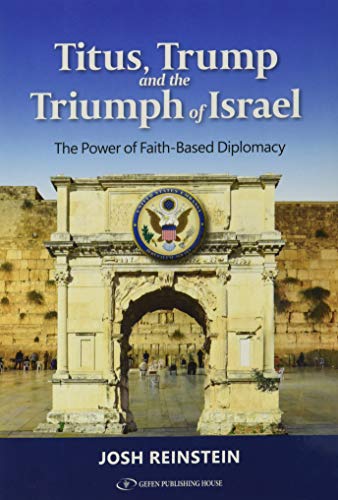 Titus, Trump and the Triumph of Israel; The Power of Faith Based Diplomacy - 6053