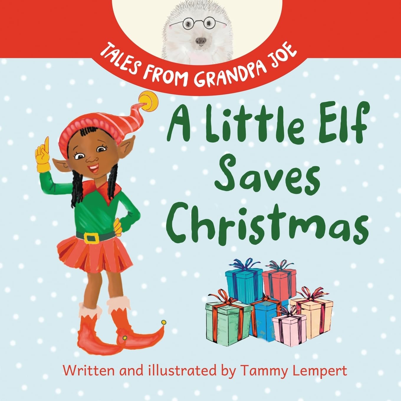 A Little Elf Saves Christmas: A Children's Gift Book About Determination And Magic (Tales From Grandpa Joe)
