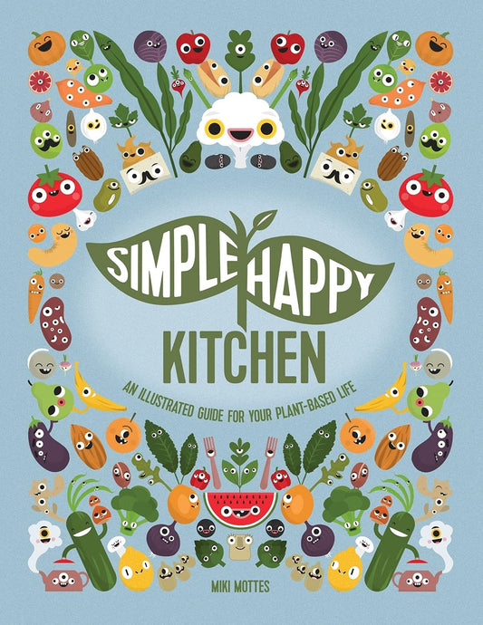 Simple Happy Kitchen: An Illustrated Guide For Your Plant-Based Life - 3094