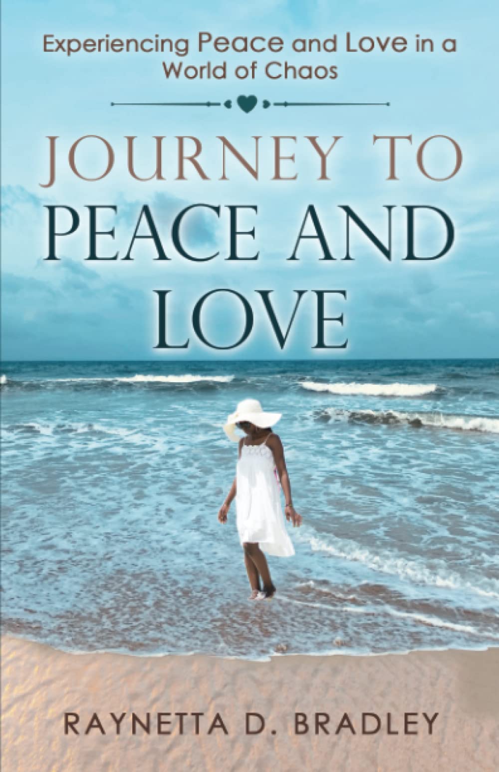Journey To Peace And Love: Experiencing Peace And Love In A World Of Chaos