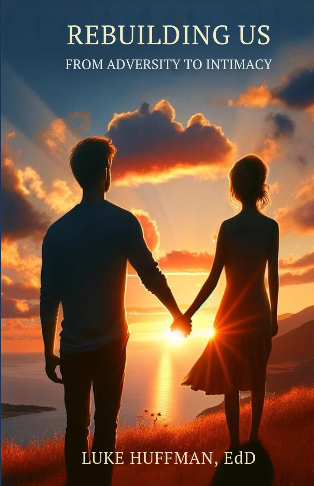 Rebuilding Us: From Adversity to Intimacy (Navigating Relationships Collection)