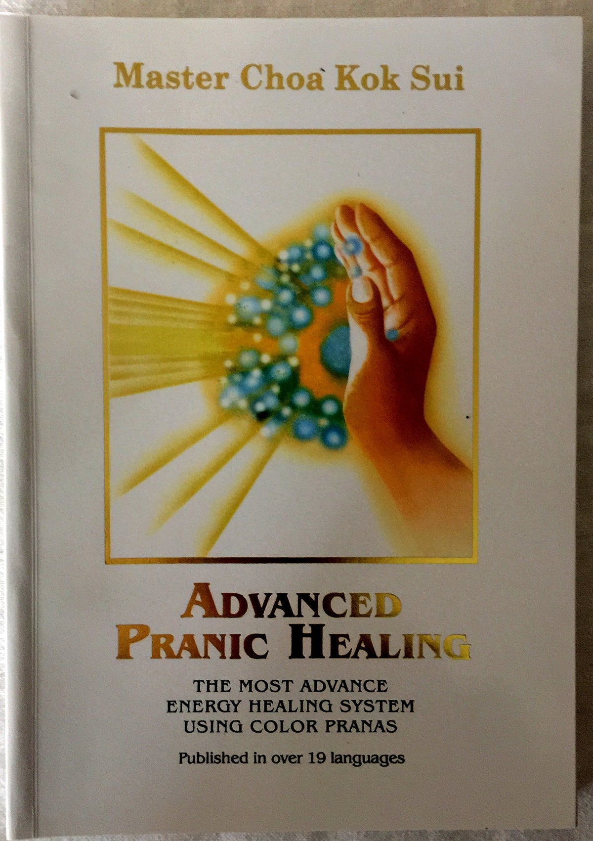 Advanced Pranic Healing: A Practical Manual on Color Pranic Healing