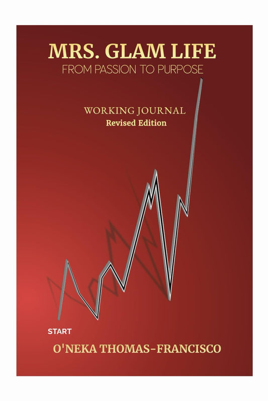 Mrs. Glam Life: From Passion To Purpose- Working Journal (Revised Edition) - 2998