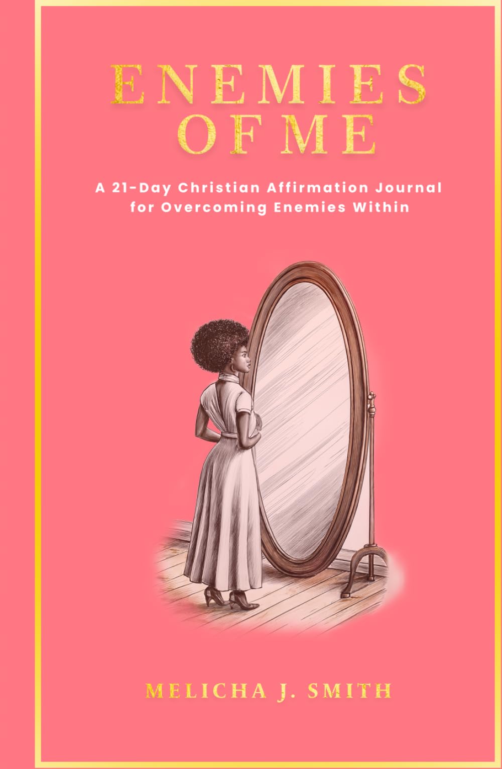 Enemies of Me: A 21-Day Christian Affirmation Journal For Overcoming Enemies Within