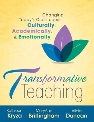 Transformative Teaching: Changing Today's Classrooms Culturally, Academically, and Emotionally (Explore ways to better cope with challenging students, using skills instead of emotions)