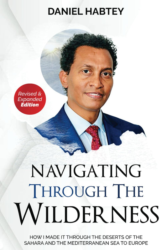 NAVIGATING THROUGH THE WILDERNESS: How I Made it through the Deserts of the Sahara and the Mediterranean Sea to Europe - 9765