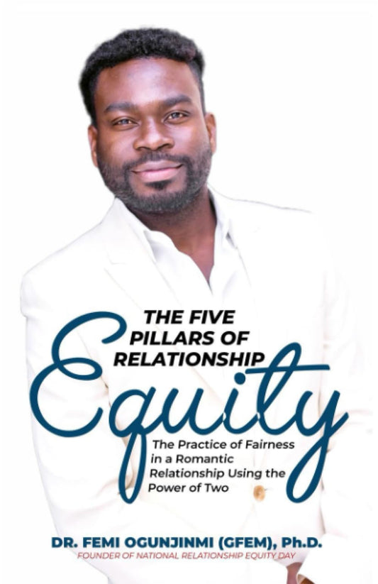 THE FIVE PILLARS OF RELATIONSHIP EQUITY: The Practice of Fairness in a Romantic Relationship Using the Power of Two