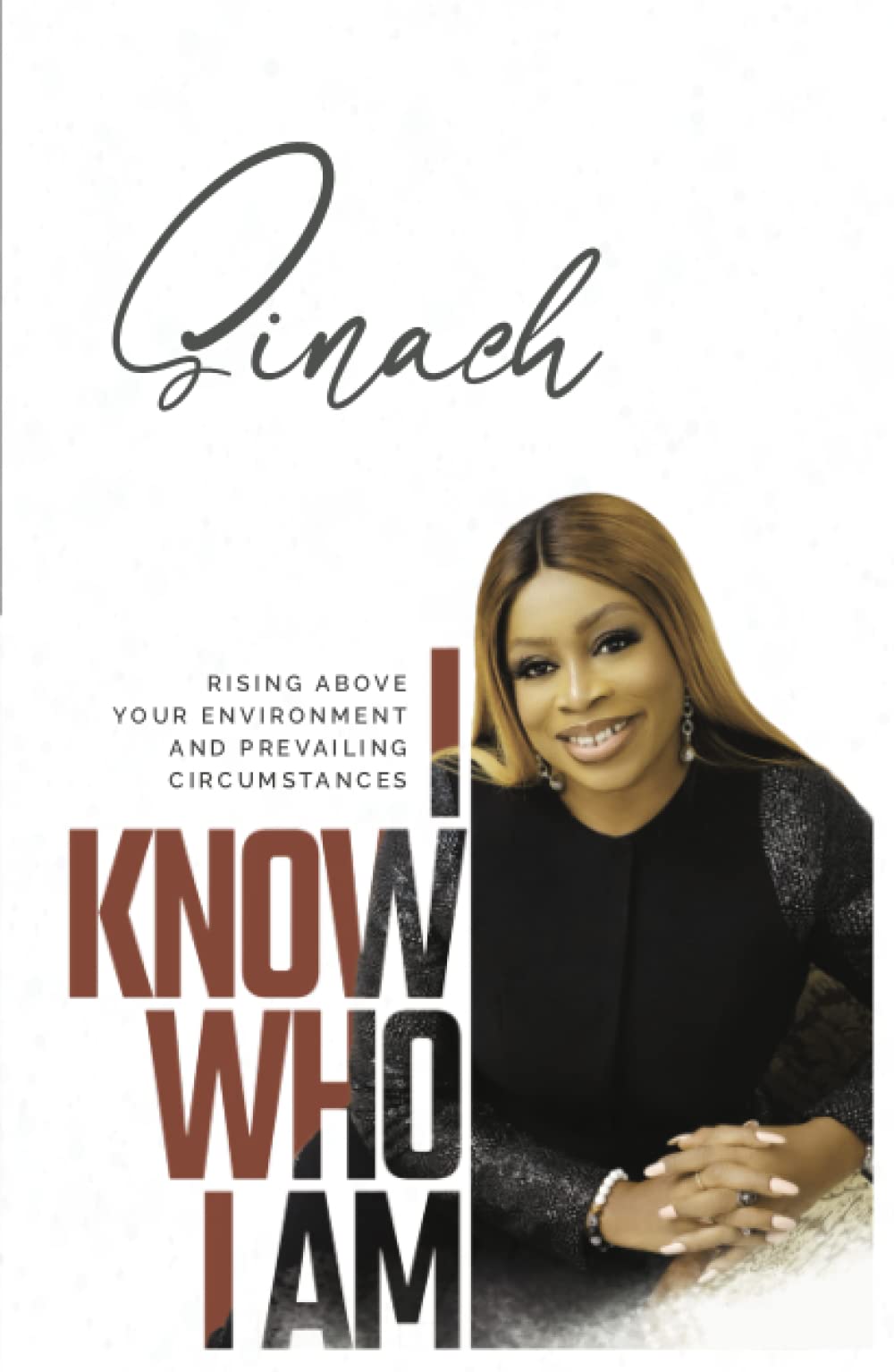 I Know Who I Am: Rising Above Your Environment and Prevailing Circumstances