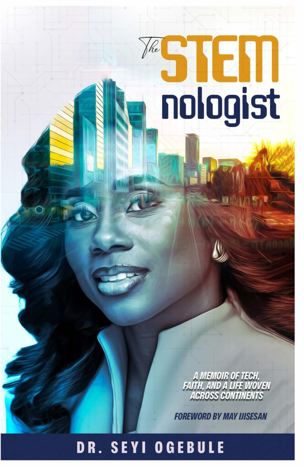The Stemnologist: A Memoir of Tech, Faith, and a Life Woven Across Continents