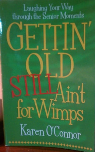 Gettin' old still ain't for wimps