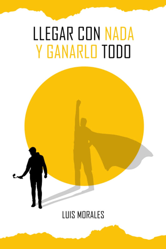 Llegar con nada y ganarlo todo (Spanish Edition)