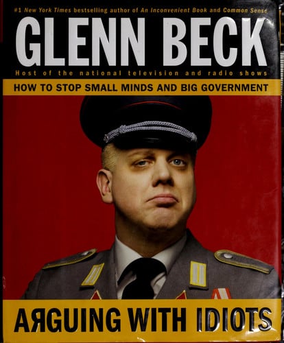 Arguing with Idiots How to Stop Small Minds and Big Government
