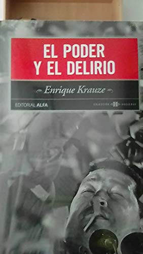 El Poder Y El Delirio