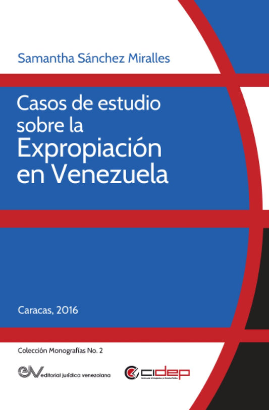 Casos de estudio sobre la expropiación en Venezuela (Colección Monografías) (Spanish Edition)