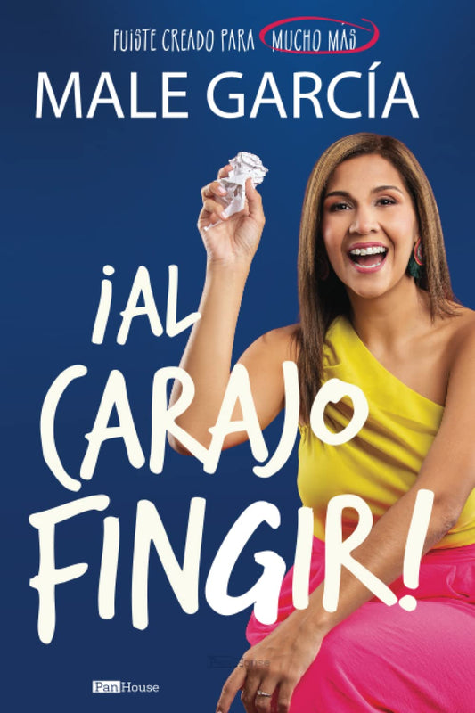 ¡Al carajo fingir!: Fuiste creado para mucho más (Spanish Edition) - 8918