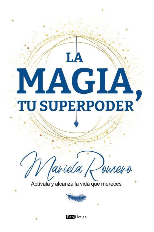 La magia, tu superpoder: Actívala y alcanza la vida que mereces (Spanish Edition)
